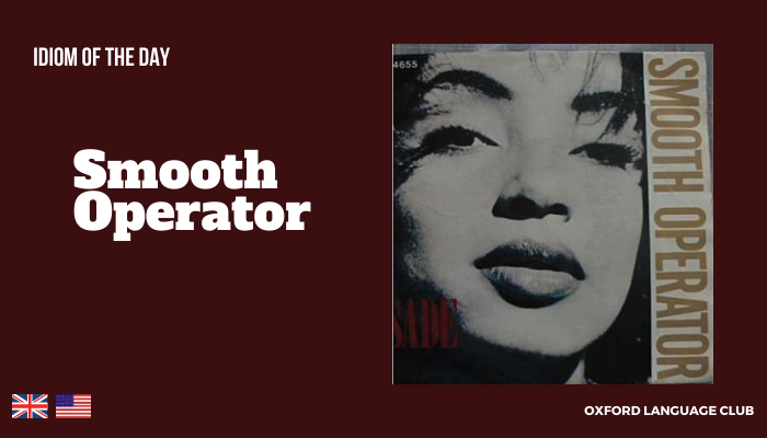 Idiom of the Day Smooth Operator