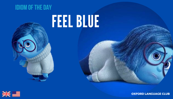 Idiom of the Day Feel Blue